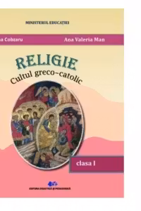 Religie, cultul greco-catolic. Manual pentru clasa I