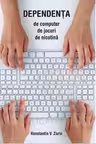 Dependenta de computer, de jocuri, de nicotina