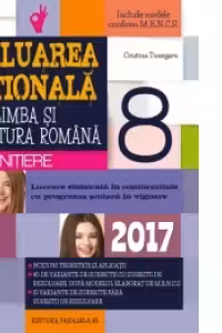 Limba si literatura romana. Evaluarea Nationala 2017 - Initiere. Notiuni teoretice si aplicatii. 60 de teste, dupa modeluL M.E.N.C.S. clasa a VIII-a