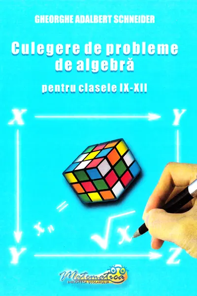 Culegere de probleme de algebra - Clasele 9-12