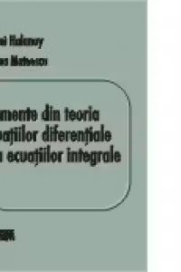 Elemente din teoria ecuatiilor diferentiale si a ecuatiilor integrale