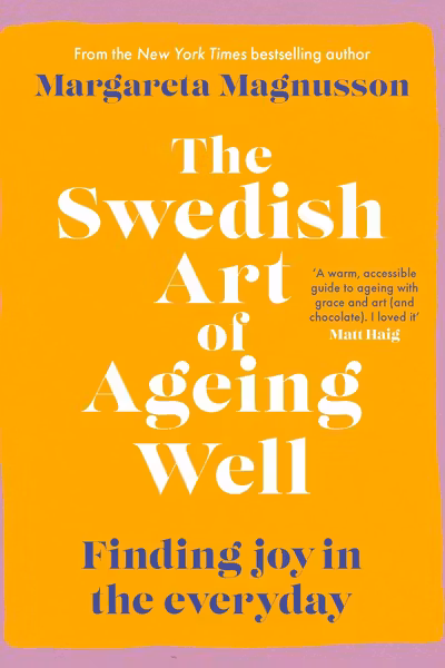 The Swedish Art of Ageing Well