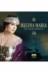 Regina Maria. Prin puterea destinului