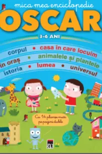 Mica mea enciclopedie Oscar 3-6 ani