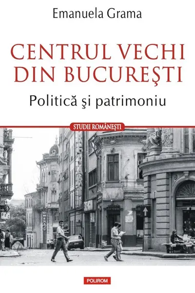 Centrul vechi din București. Politica și patrimoniu