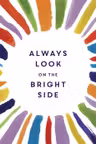 Always Look on the Bright Side