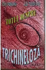 Totul despre trichineloza - Ioan Cironeanu, Alex. Teodor Ispas