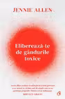 Elibereaza-te de gandurile toxice
