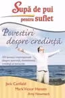 Supa de pui pentru suflet. Povestiri despre credinta. Adevar Divin