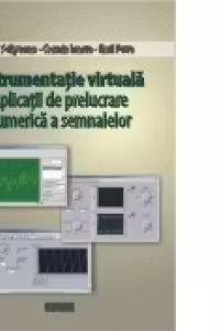 Instrumentatie virtuala. Aplicatii de prelucrare numerica a semnalelor