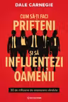 Cum sa-ti faci prieteni si sa influentezi oamenii