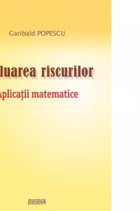 Evaluarea riscurilor. Aplicatii matematice