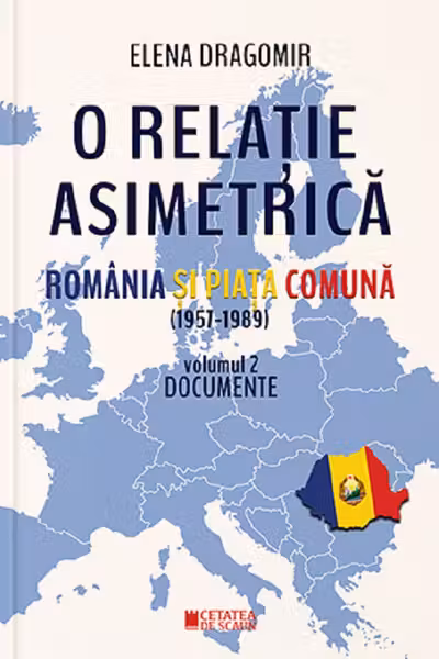 O relație asimetrică. România și Piața Comună (1957-1989) Vol.2