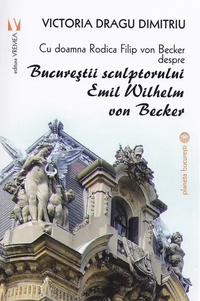 Bucureștii sculptorului Emil Wilhelm von Becker