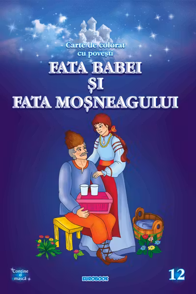 Fata babei și fata moșneagului. Carte de colorat cu povești