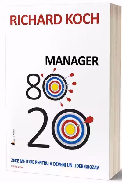 Manager 80/20. Zece metode pentru a deveni un lider grozav