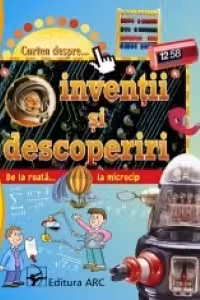 Cartea despre... inventii si descoperiri