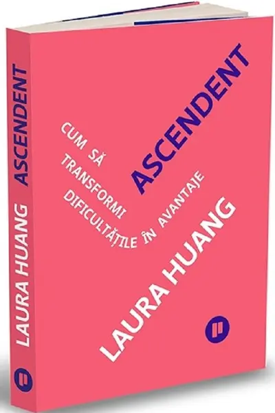 Ascendent. Cum sa transformi dificultatile in avantaje