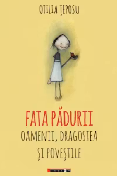 Fata padurii. Oamenii, dragostea si povestile