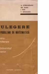 Culegere de probleme de matematica pentru admiterea in invatamantul superior