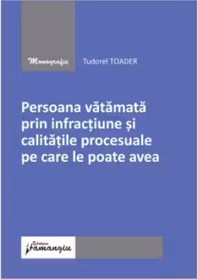 Persoana vatamata prin infractiune si calitatile procesuale pe care le poate avea