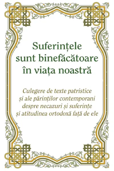 Suferințele sunt binefăcătoare în viața noastră