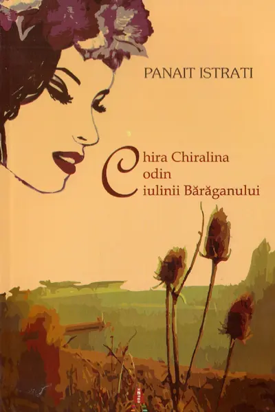 Chira Chiralina. Codin. Ciulinii Baraganului