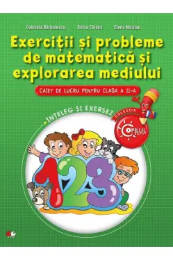 Exercitii si probleme de matematica si explorarea mediului. Caiet cl. a II-a