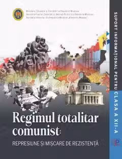 Regimul totalitar comunist: represiune si miscarea de rezistenta : suport informational pentru clasa a 12-a