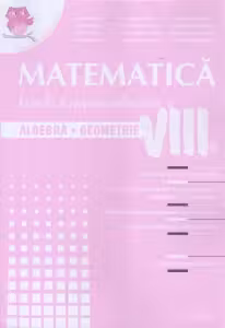 Matematica. Exercitii si probleme pentru clasa a VIII-a - Algebra, geometrie