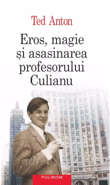 Eros, magie si asasinarea profesorului Culianu