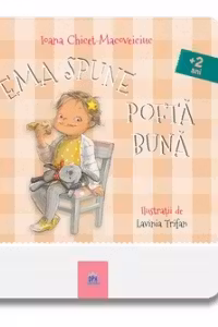 Ema spune Pofta buna - Ioana Chicet-Macoveiciuc, Lavinia Trifan