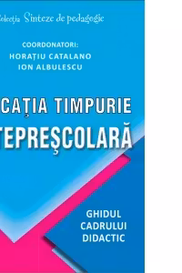 Educatia timpurie anteprescolara. Ghidul cadrului didactic