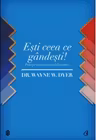 Esti ceea ce gandesti