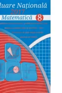 Evaluare Nationala - Matematica - clasa a VIII-a (editia 2017)