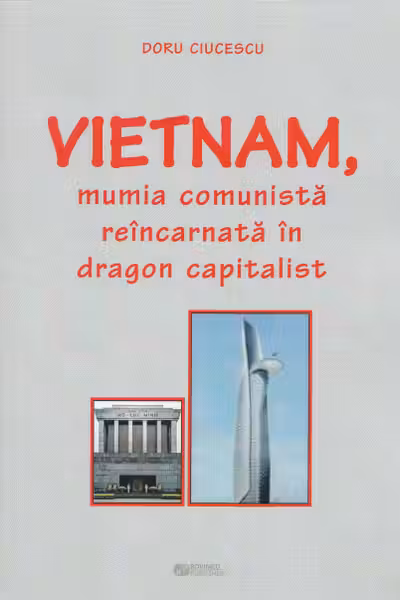 Vietnam, mumia comunistă reîncarnată în dragon capitalist