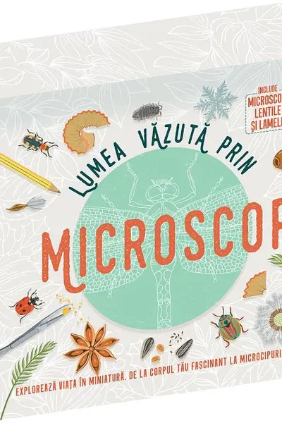 Lumea vazuta prin microscop