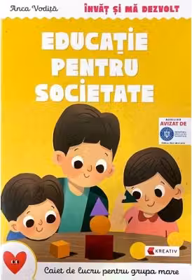 Invat si ma dezvolt Educatie pentru societate (grupa mare) - Anca Vodita Editie 2023