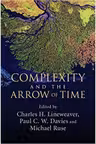 Complexity and the Arrow of Time - Charles H. Lineweaver, Paul C. W. Davies, Michael Ruse