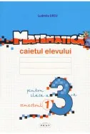 Matematica. Caietul elevului, clasa a 3-a, semestrul I