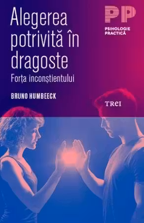 Alegerea potrivita in dragoste. Forta inconstientului