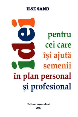 Idei pentru cei care isi ajuta semenii in plan personal si profesional