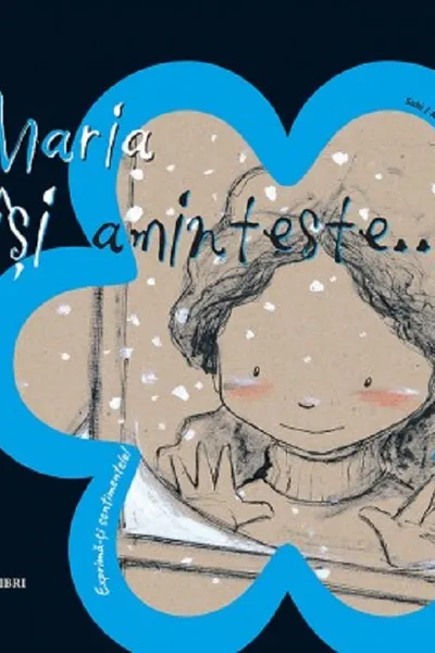 Maria isi aminteste…