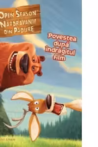 OPEN SEASON - POVESTEA DUPA INDRAGITUL FILM