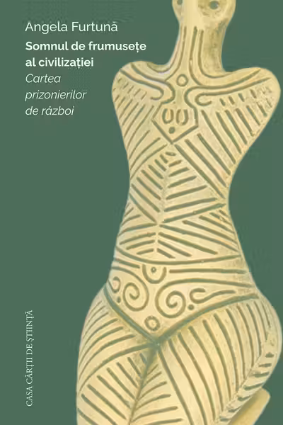 Somnul de frumusete al civilizatiei. Cartea prizonierilor de razboi