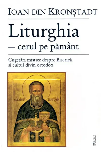 Liturghia-cerul pe pământ. Cugetări mistice despre biserică