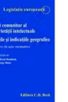 Drept comunitar al proprietatii intelectuale. Marcile si indicatiile geografice. Culegere de acte normative