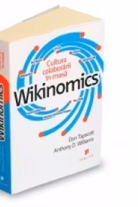 Wikinomics. Cultura colaborarii in masa