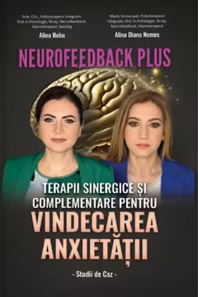 Neurofeedback Plus. Terapii sinergice si complementare pentru vindecarea anxietatii. Studii de caz