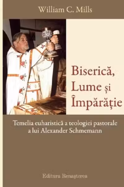 Biserica, Lume si Imparatie - William C. Mills